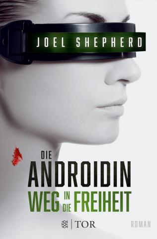  Joel Shepherd, Die Androidin – Weg in die Freiheit