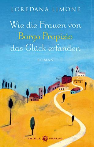 Loredana Limone, Wie die Frauen von Borgo Propizio das Glück erfanden