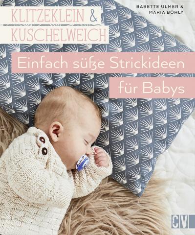 Covergestaltung: Ulmer & Böhly, Klitzeklein & Kuschelweich - Einfach süße Strickideen für Babys (Christophorus Verlag)