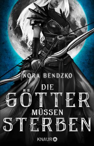 Nora Bendzko, Die Götter müssen sterben (Droemer Knaur)