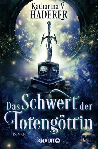 Coverdesign für Katharina V. Haderer, Das Schwert der Totengöttin (DroemerKnaur)