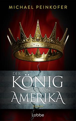 Coverdesign für Michael Peinkofer, Der König von Amerika (Lübbe)
