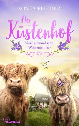 Coverdesign für Sonja Flieder, Der Küstenhof - Nordseewind und Weidenzauber (beHeartbeat)